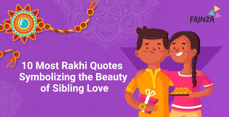 10 MOST RAKHI QUOTES SYMBOLIZING…